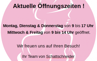 Aktuelle Öffnungszeiten !